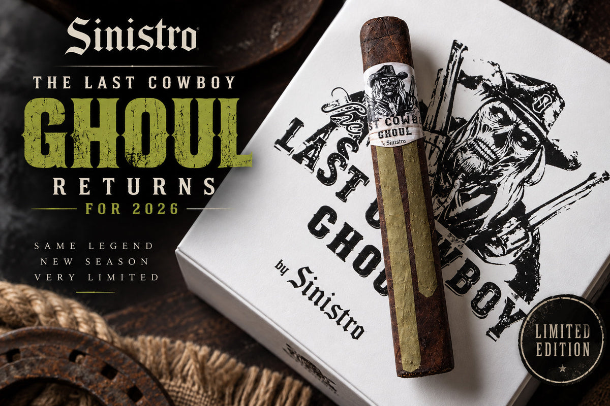 Sinistro The Last Cowboy GHOUL 2026 with Connecticut Broadleaf Maduro wrapper and Dominican candela strips