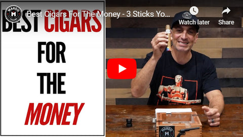 Best Cigars for the Money - 3 Cigars You Have To Try